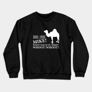 Mike Mike What Day Is It, Mike? Whoot! Whoot! Crewneck Sweatshirt